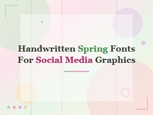 Handwritten Spring Fonts for Social Media Graphics and Designs