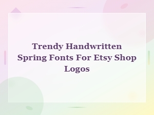 Trendy Handwritten Spring Fonts for Etsy Shop Logos | Fresh Script Styles