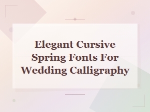 Elegant Cursive Spring Fonts for Wedding Calligraphy & Invitations