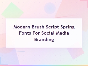 Modern Brush Script Spring Fonts for Social Media Branding
