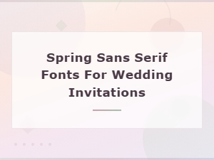 Best Spring Sans Serif Fonts for Wedding Invitations